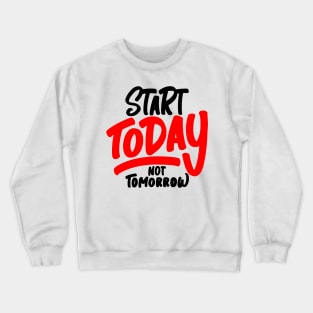 Start Today Crewneck Sweatshirt